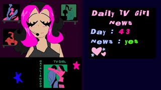 Daily TV Girl News Day 43 [upl. by Lesirg]