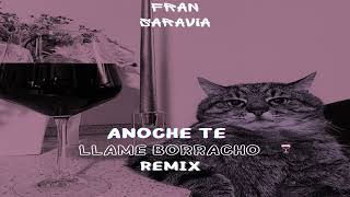 ANOCHE TE LLAME BORRACHO Remix  DJ Fran Saravia KevinRoldan Salastkbron [upl. by Tewfik]