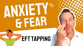 EFT Tapping for Anxiety amp Fear The Right Way to Do It [upl. by Ixela]