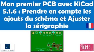 Mon premier PCB avec KiCad 51x  Prendre en compte les ajouts du schéma et Ajuster la sérigraphie [upl. by Tiras869]