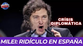 Javier Milei Ridículo en España Rompe relaciones diplomáticas [upl. by Myo]