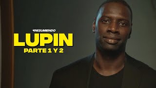 LUPIN  RESUMEN PARTE 1 y 2 en 14 minutos  NETFLIX [upl. by Gwenette]