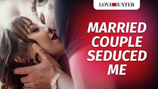 Married Couple Seduced Me  LoveBusterShow [upl. by Mill]