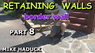 RETAINING WALLS part 8 Mike Haduck border wall [upl. by Suoivart717]