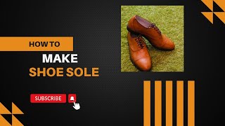 Handmade Shoe Sole l Shoe Sole making process l Comfortable Sole [upl. by Dennis]