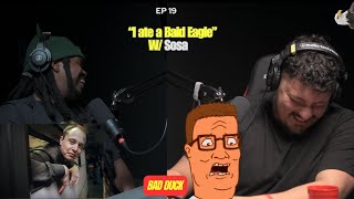 Ep 19  quot I ATE A BALD EAGLEquot PART 1 featuring Sosa  Bad Duck [upl. by Nataniel]