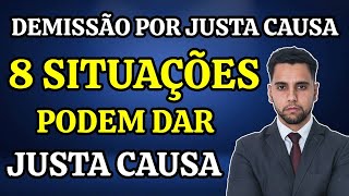 JUSTA CAUSA 8 SITUAÇÕES QUE PODEM DAR JUSTA CAUSA NO TRABALHADOR [upl. by Pylle690]