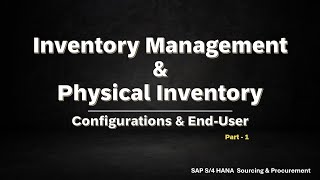 Class21 Inventory and Physical Management Processes in SAP S4HANA Sourcing amp Procurement Part 1 [upl. by Nylirahs]