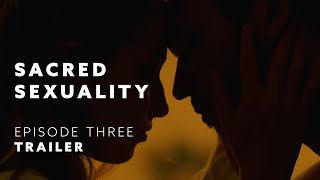 TRAILER Sacred Sexuality E3 Sexual Revolution [upl. by Glynda]