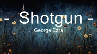 George Ezra  Shotgun Lyrics  30mins  Feeling your music [upl. by Semmes]