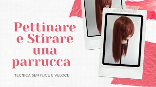 ▼ TUTORIAL ▼ Come pettinare e piastrare una parrucca [upl. by Madeleine]