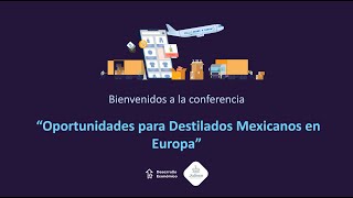 Oportunidades para Destilados Mexicanos en Europa [upl. by Sells692]