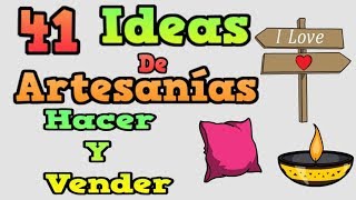 41 IDEAS DE ARTESANÍAS QUE PUEDES HACER Y VENDER [upl. by Obnukotalo]