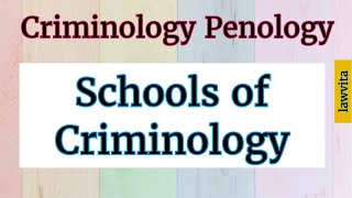 Schools of Criminology Criminology Penology Llb lectures Lawvita [upl. by Kan]