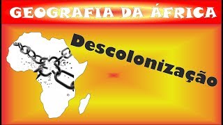 A DESCOLONIZAÇÃO DO CONTINENTE AFRICANO [upl. by Kee871]