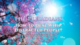 The Pleiadians  How To Deal With Distracted People by Barbara Marciniak [upl. by Asilak942]