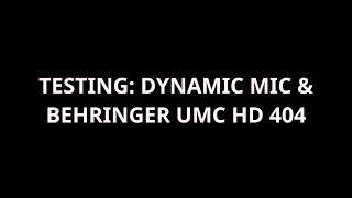 Behringer UPhoria UMC404HD Shure Dynamic Microphone input test [upl. by Amer959]