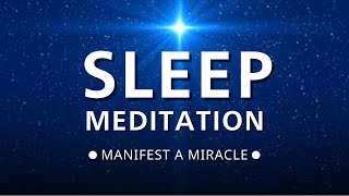 Law of Attraction Sleep Meditation  MANIFEST A MIRACLE [upl. by Anaujnas]