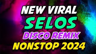 SELOS NEW VIRAL DISCO REMIX NONSTOP 2024 [upl. by Llieno]