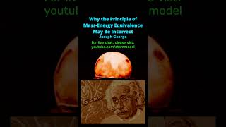 Why the Principle of MassEnergy Equivalence May Be Incorrect [upl. by Oregolac767]