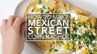 Mexican Street Corn Nachos [upl. by Reggy]