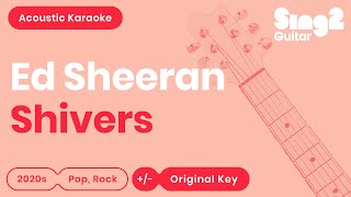 Ed Sheeran  Shivers Acoustic Karaoke [upl. by Weinreb]