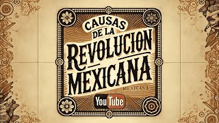 📜🔥Causas de la Revolución Mexicana💣🇲🇽 [upl. by Jaquiss]