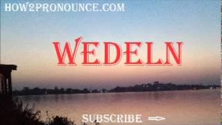 How To Pronounce WEDELN [upl. by Prentice]