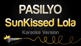 SunKissed Lola  PASILYO Karaoke Version [upl. by Einnhoj323]