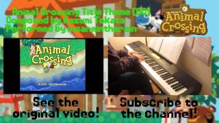 Animal Crossing GCN Theme Song  Animal Crossing Piano Cover [upl. by Sucramej]