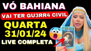 VÓ BAHIANA Vidente LIVE PREVISÕES  QUARTA 310124 quotVAI TER GU3RR4 CIVIL quot 🙏🇧🇷 [upl. by Bernardine710]