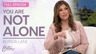 Blynda Lane How to Overcome Seasons of Loneliness  FULL EPISODE  Better Together on TBN [upl. by Akitnahs]