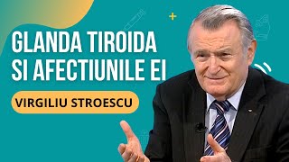 dr VIRGILIU STROESCU despre GLANDA TIROIDĂ ȘI AFECȚIUNILE EI [upl. by Ez]