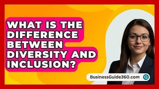 What Is The Difference Between Diversity And Inclusion  BusinessGuide360com [upl. by Tezzil7]