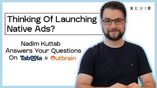 Intro Thinking Of Launching Native Ads Nadim Kuttab Answers Your Questions On Taboola amp Outbrain [upl. by Tom]