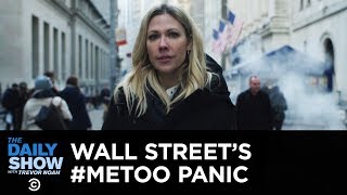 Wall Street’s Male Backlash Against the Me Too Movement  The Daily Show [upl. by Henley]