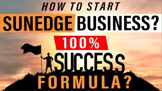 04 How to start SunEdge Business   100 Success Formula [upl. by Phaidra]