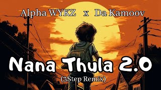 Alpha WYKZ x Da Kamoow  Nana Thula 20 3Step Remix [upl. by Grantley]