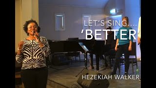 Let’s Sing  ‘Better’ by Hezekiah Walker Learn and sing along with us in the comfort of your home [upl. by Kcirdderf695]