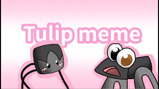 TULIP ANIMATION MEME Original meme [upl. by Brainard238]