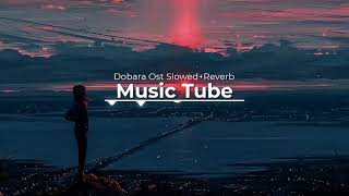 Dobara Ost SlowedReverb By Music Tube [upl. by Almeria]