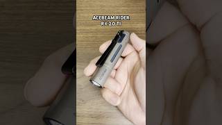 ACEBEAM Rider RX 20 TI edc everydaycarry acebeam rider titanium TI flashlight rx review [upl. by Lledroc]