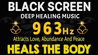 963 Hz Frequency of God  Attracts Love Abundance And Peace  Heals The Body Mind And Spirit [upl. by Llain649]