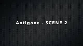 Antigone Scene 2 [upl. by Melquist]