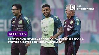 La Selección Mexicana de futbol ya entrena previo a partido amistoso contra Valencia CF [upl. by Fernandez599]