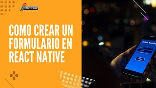 Como Crear un Formulario en React Native [upl. by Quinlan]