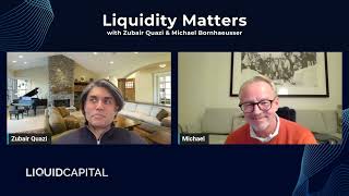 Liquidity Matters  Ep 1  The Liquidity Tide is Turning with Zubair Quazi amp Michael Bornhaeusser [upl. by Foushee788]