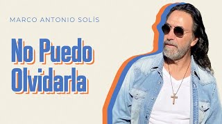 Marco Antonio Solís  No puedo olvidarla  Lyric video [upl. by Chevy]