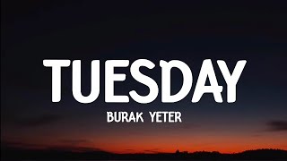 Burak yeter  Tuesday lyrics  Tiktok [upl. by Beitch]