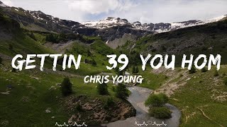 Chris Young  Gettin You Home Lyrics  Virginia Music [upl. by Scarrow]